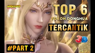 TOP 6 TOKOH WANITA DONGHUA TERCANTIK PART 2 - MANJAKAN MATA ANDA