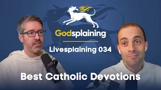 Livesplaining 034: Best Catholic Devotions + Q&A