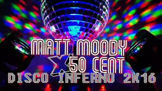 Matt Moody x 50 Cent - Disco Inferno 2k16