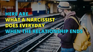 🔴Here Are What A Narcissist Does Everyday When The Relationship Ends | Narcissism | NPD