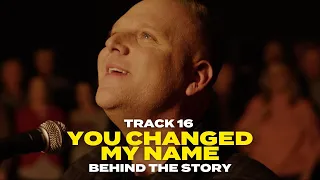 Matthew West | You Changed My Name (Behind the Story)