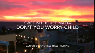 "Don't You Worry Child" - Swedish House Mafia (rock remix)