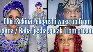 Olori Sekinat Elegushi wake up from coma / Baba Ijesha speak from Prison 😳