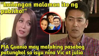 PIA Guanio LUMANTAD NA! Hindi kinaya ang ISYU patungkol kay VIC at JULIA!