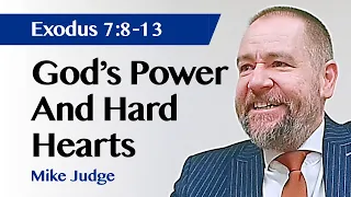 God's Power And Hard Hearts | Exodus 7:8-13 | Sermon | Mike Judge | 3 Mar 2024