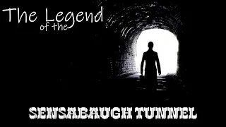 The Legend of The Sensabaugh Tunnel