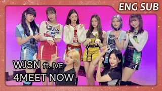 [ENG] WJSN (우주소녀) - 4MEET NOW EPISODE 2 with IVE