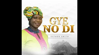 Esther Smith - Gye No Di Instru (Official Audio)