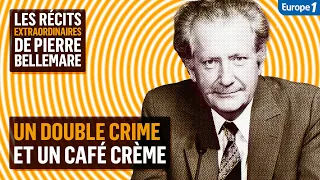 Un double crime et un café crème - Les récits extraordinaires de Pierre Bellemare