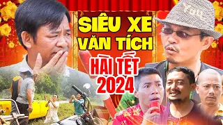 Hài Tết 2024 Mới | Siêu Xe Văn Tích Full HD - Hài Quang Tèo, Trung Hiếu, Bình Trọng, Chiến Thắng Mới