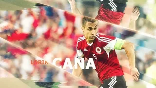 Lorik Cana, kapiteni legjendar