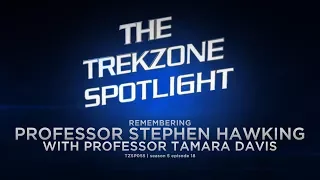 Remembering Professor Stephen Hawking on The Trekzone Spotlight