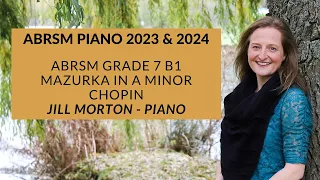 Mazurka in A minor - Chopin, ABRSM Grade 7 B1 2023 2024 Jill Morton - Piano