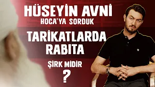 HÜSEYİN AVNİ HOCA'YA SORDUK | TARİKATLARDA RABITA ŞİRK MİDİR?