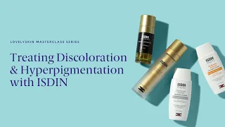 LovelySkin Masterclass Series: Treating Hyperpigmentation & Discoloration with ISDIN