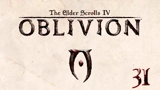 The Elder Scrolls IV: Oblivion - Прохождение pt31 - Мискарканд