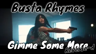 WTH? - Busta Rhymes - Gimme Some More backwards is wild