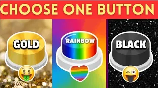 Choose one button 🤔 🧐GOLD🌟 RAINBOW🌈 BLACK 🖤