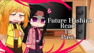 //Future Hashira React To Past||DKT/ Future Hashira AU||/Spoilers!