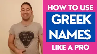 How to use GREEK NAMES  like a PRO