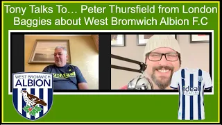 Tony Talks To... Peter Thursfield about West Bromwich Albion F.C