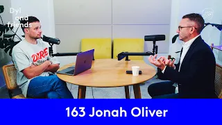 Dyl & Friends | #163 Jonah Oliver