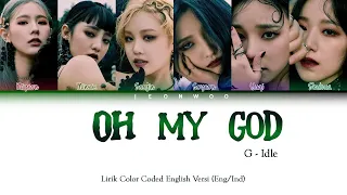 (G)I-DLE - Oh My God (English Ver.) (Color Coded Lyrics Eng/Ind)