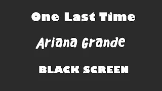 Ariana Grande - One Last Time 10 Hour BLACK SCREEN Version