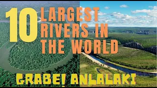 Top 10 Largest Rivers in the World| 10 Amazing and Stunning Rivers [10 BIGGEST RIVERS]