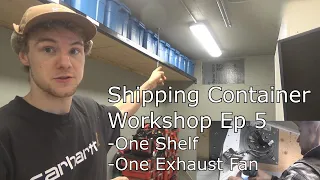 Simple Shelf/ Organization + Exhaust Fan Install [Shipping Container Workshop EP 5]