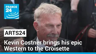 Arts24 in Cannes: Kevin Costner brings his epic western to the Croisette • FRANCE 24 English