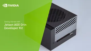 Getting Started with the NVIDIA Jetson AGX Orin Developer Kit