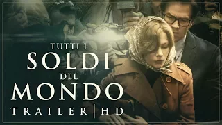 TUTTI I SOLDI DEL MONDO di Ridley Scott - Trailer Ufficiale Italiano