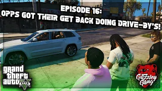 Episode 16: Opps Got Their Get Back Doing Drive-By's! | GTA 5 RP | Grizzley World RP