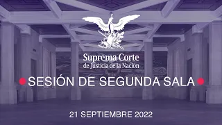 Sesión de Segunda Sala de la SCJN - 21 septiembre 2022