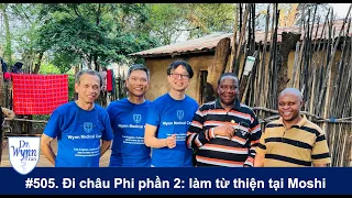 #505. Đi châu Phi (phần 2): Làm từ thiện tại Moshi, Tanzania: Bắt đầu từ bệnh nhân và bác sĩ.