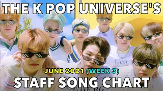 TOP 50 • THE K POP UNIVERSE'S STAFF SONG CHART (JUNE 2021 - WEEK 3)