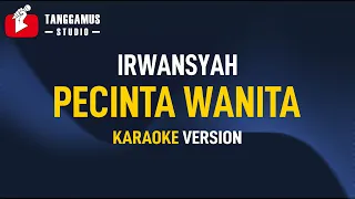 Pecinta Wanita - Irwansyah (KARAOKE)