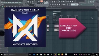 Dannic X Tom & Jame - Ready (Remake + FLP)