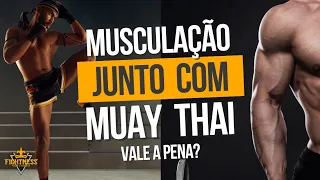 Treino de Muay Thai e Musculação juntos, vale a pena?
