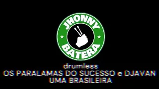 OS PARALAMAS DO SUCESSO e DJAVAN - UMA BRASILEIRA ( DRUMLESS )