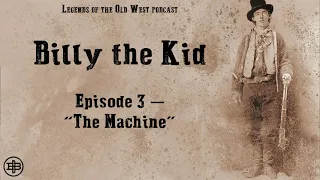 LEGENDS OF THE OLD WEST | Billy the Kid Ep3: “The Machine”