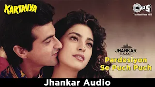 Pardesiyon Se Puch Puch - Jhankar | Kartavya | Sanjay Kapoor | Juhi | Sadhana S | Sukhwinder Singh