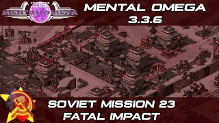 Mental Omega 3.3.6 - Soviet Mission 23: Fatal Impact