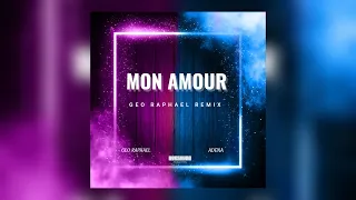 Geo Raphael & Adena - Mon Amour (Geo Raphael Remix)