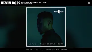 Kevin Ross - Love's In Need Of Love Today (Audio) (feat. Sonna Rele)