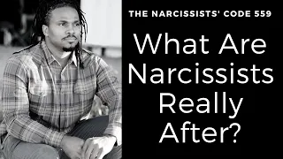 What are Narcissists really after. What do Narcissists Want? | The Narcissists' Code Episode 559