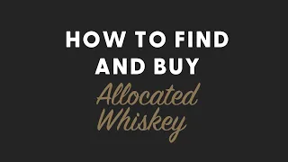How to Find and Buy Allocated Whiskey - BRT 223