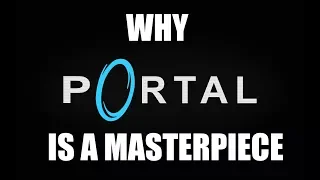 Why Portal is a Masterpiece - Portal Review