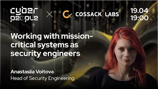 Working with mission-critical systems as security engineers - CyberPeople & Cossack Labs